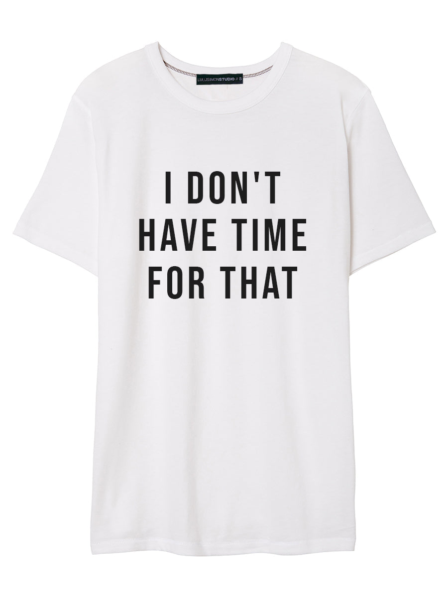 I DON'T HAVE TIME FOR THAT CLASSIC TEE TEE SN 